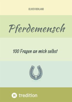 Pferdemensch - 100 Fragen an mich selbst - Rohland, Oliver