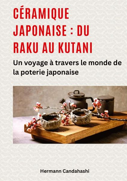 Céramique japonaise : du Raku au Kutani