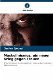 Maskulinismus, ein neuer Krieg gegen Frauen