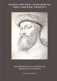 Genius and King: Leonardo da Vinci and King Francis I Genius and King: Leonardo da Vinci and King Francis I