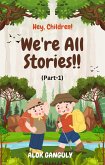 We're All Stories!! (We are all Stories, #1) (eBook, ePUB)