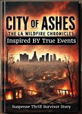 City of Ashes: The LA Wildfire Chronicles - inspired by true events Suspense Thrill (eBook, ePUB)