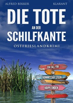 Die Tote an der Schilfkante. Ostfrieslandkrimi - Bekker, Alfred