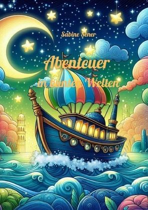 Abenteuer in bunten Welten Abenteuer in bunten Welten