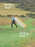 Bettina Buck - Finding Form Bettina Buck - Finding Form
