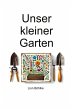 Unser kleiner Garten - Bild 1