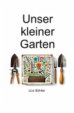 Unser kleiner Garten Unser kleiner Garten
