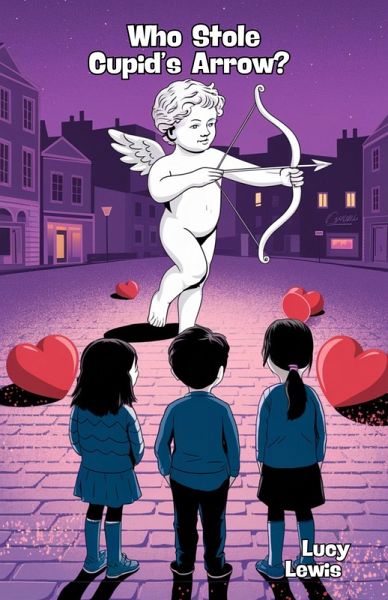 Who Stole Cupid's Arrow? (eBook, ePUB) Who Stole Cupid's Arrow? (eBook, ePUB)