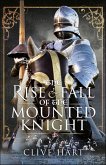 The Rise & Fall of the Mounted Knight (eBook, ePUB) The Rise & Fall of the Mounted Knight (eBook, ePUB)