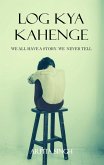 Log Kya Kahenge (eBook, ePUB) Log Kya Kahenge (eBook, ePUB)