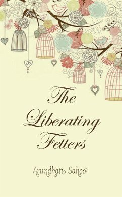 The Liberating Fetters (eBook, ePUB) - Sahoo, Arundhati