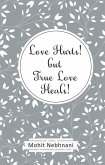 Love Hurts! but True Love Heals! (eBook, ePUB)