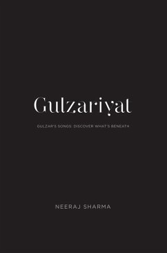Cover Gulzariyat - Gulzar's Songs: Discover What's Beneath (eBook, ePUB)
