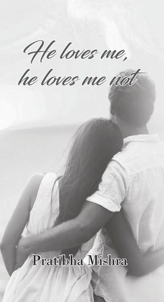 He loves me, He loves me not (eBook, ePUB) He loves me, He loves me not (eBook, ePUB)
