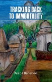 Tracking Back to Immortality (eBook, ePUB) Tracking Back to Immortality (eBook, ePUB)