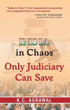 India In Chaos, Only Judiciary Can Save (eBook, ePUB) - Agrawal, K C