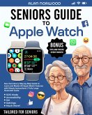 Seniors Guide to Apple Watch (eBook, ePUB) Seniors Guide to Apple Watch (eBook, ePUB)