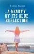 A Beauty By Its Blue Reflection (eBook,... - Bild 1