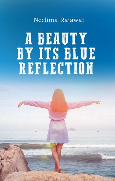 A Beauty By Its Blue Reflection (eBook, ePUB) A Beauty By Its Blue Reflection (eBook, ePUB)
