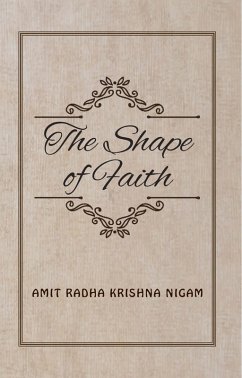 The Shape Of Faith (eBook, ePUB) - Nigam, Amit Radha Krishna