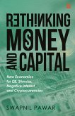 Rethinking Money and Capital: New Economics for Qe, Stimulus, Negative Interest, and Cryptocurrencies (eBook, ePUB)