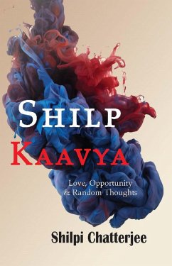 Cover Shilp Kaavya - Love , Opportunity and Random Thoughts (eBook, ePUB)