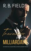 Travailler pour le Milliardaire : Un Roman des Célibataires Scandaleusement Riches (eBook, ePUB) Travailler pour le Milliardaire : Un Roman des Célibataires Scandaleusement Riches (eBook, ePUB)