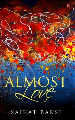 Almost Love (eBook, ePUB) - Baksi, Saikat