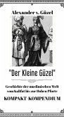 Der Kleine Güzel. Kompakt-Kompendium. Geschichte der muslimischen Welt vom Kalifat bis zur Hohen Pforte (Geschichte des Islam, Araber, Kalifat # Basics Islamwissenschaft, Orientalistik und Arabistik, #5) (eBook, ePUB) Der Kleine Güzel. Kompakt-Kompendium. Geschichte der muslimischen Welt vom Kalifat bis zur Hohen Pforte (Geschichte des Islam, Araber, Kalifat # Basics Islamwissenschaft, Orientalistik und Arabistik, #5) (eBook, ePUB)
