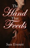 The Hand That Feeds (eBook, ePUB) The Hand That Feeds (eBook, ePUB)