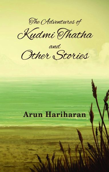 The Adventures of Kudmi Thatha and Other Stories (eBook, ePUB) The Adventures of Kudmi Thatha and Other Stories (eBook, ePUB)
