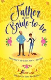 Father of the Bride-To-Be: All Is Fair in Love, War and... Marriage. (eBook, ePUB)