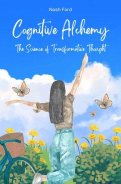 Cognitive Alchemy: The Science of Transformative Thought (eBook, ePUB) - Ford, Nash
