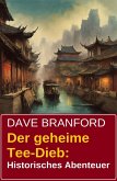 Der geheime Tee-Dieb: Historisches Abenteuer (eBook, ePUB) Der geheime Tee-Dieb: Historisches Abenteuer (eBook, ePUB)