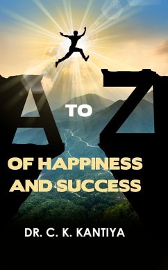 A to Z of Happiness and Success (eBook, ePUB) - Kantiya, K.