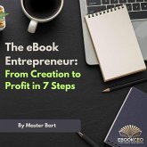 The eBook Entrepreneur: From Creation to Profit in 7 Steps (eBook, ePUB) The eBook Entrepreneur: From Creation to Profit in 7 Steps (eBook, ePUB)