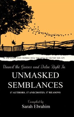 Unmasked Semblances - 17 Authors. 17 Anecdotes. 17 Reasons. (eBook, ePUB) - Ebrahim, Sarah