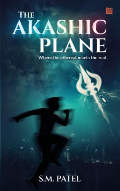 The Akashic Plane: Where the Ethereal Meets the Real (eBook, ePUB) - Patel, S. M.