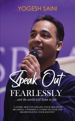 Speak Out Fearlessly ...and the World Will Listen to You (eBook, ePUB) - Saini, Yogesh