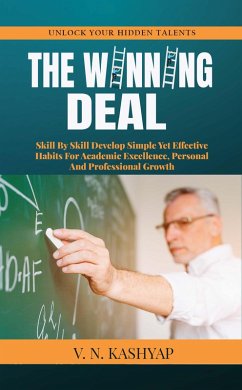 Cover The Winning Deal - Skill by Skill Develop Simple yet Effective Habits for Academic Excellence, Personal and Professional Growth (eBook, ePUB)