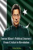Imran Khan's Political Journey: From Cricket to Revolution (eBook, ePUB) Imran Khan's Political Journey: From Cricket to Revolution (eBook, ePUB)