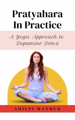Cover Pratyahara in Practice: A Yogic Approach to Dopamine Detox (eBook, ePUB)
