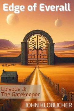 Episode 3: The Gatekeeper (Edge of Everall, #3) (eBook, ePUB) Cover Episode 3: The Gatekeeper (Edge of Everall, #3) (eBook, ePUB)