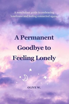 Cover A Permanent Goodbye To Feeling Lonely (eBook, ePUB)