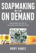 Soapmaking on Demand Mastering the Art... - Bild 1