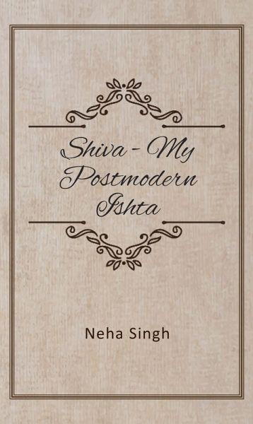 Shiva: My Postmodern Ishta - The Relevance of Piety Today (eBook, ePUB)