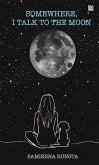 Somewhere I Talk to the Moon (eBook, ePUB)