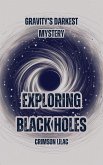 Gravity's Darkest Mystery: Exploring Black Holes (eBook, ePUB)