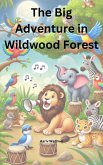 The Big Adventure in Wildwood Forest (eBook, ePUB) The Big Adventure in Wildwood Forest (eBook, ePUB)