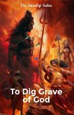 To Dig Grave of God (eBook, ePUB) To Dig Grave of God (eBook, ePUB)